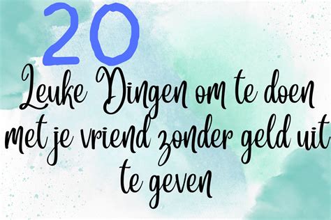 wat doen met je vriend|Wat te doen met je Vrienden: 35 leuke Dingen